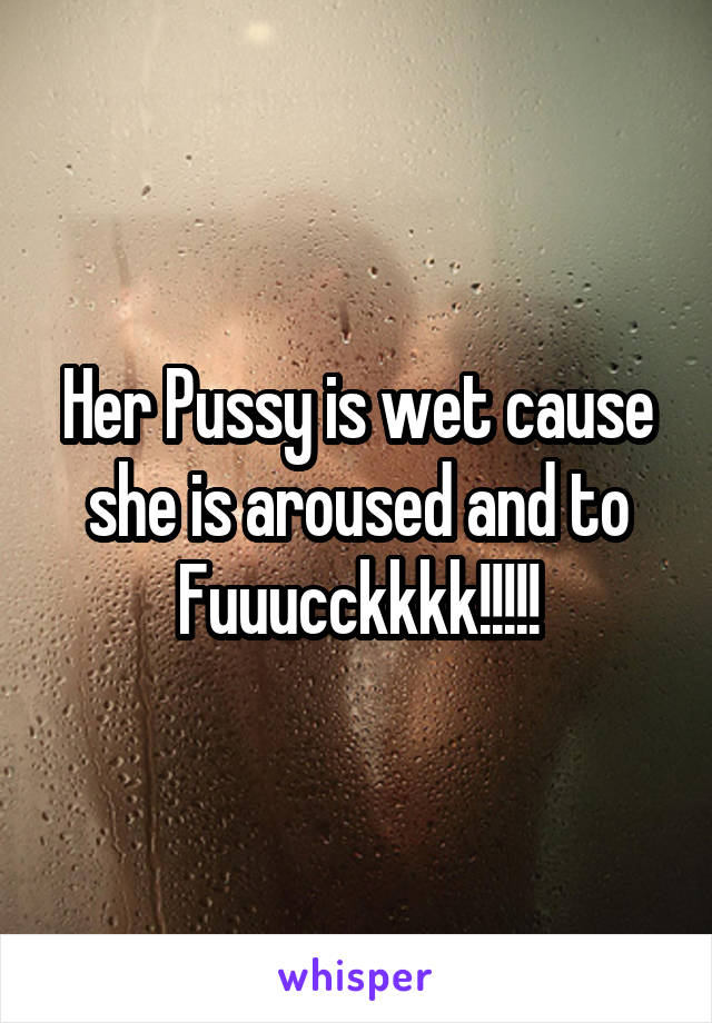 Her Pussy Is Wet